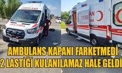 Ambulans kapanı farketmedi 2 lastiği kulanılamaz hale geldi