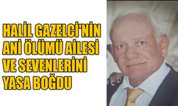 Halil Gazelci'nin ani ölümü ailesi ve sevenlerini yasa boğdu