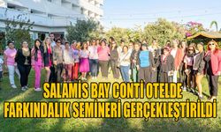 Salamis Bay Conti Otelde farkındalık semineri gerçekleştirildi