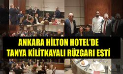 ANKARA HİLTON HOTEL'DE TANYA KİLİTKAYALI RÜZGARI ESTİ