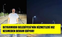 BEYARMUDU BELEDİYESİ'NİN HİZMETLERİ HIZ KESMEDEN DEVAM EDİYOR