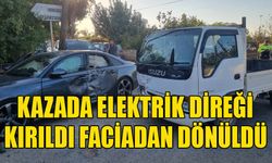 Kazada elektrik direği kırıldı faciadan dönüldü