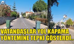 Vatandaşlar yol kapama yöntemine tepki gösterdi..