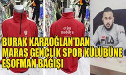 Burak Karaoğlan'dan Maraş Gençlik Spor Külübüne eşofman bağışı