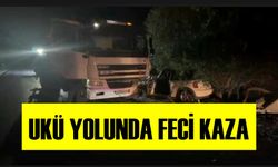 UKÜ YOLUNDA FECİ KAZA