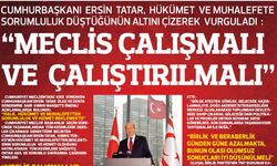 “Meclis çalışmalı ve  çalıştırılmalı”