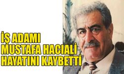 İş adamı Mustafa Hacıali hayatını kaybetti