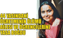 44 yasındaki ögretmenin ölümü ailesi ve öğrencilerini yasa boğdu