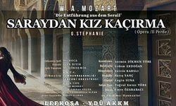 Saraydan Kız Kaçırma Operası Lefkoşa’da İlk Kez Sahneleniyor