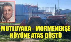 Mutluyaka - Mormenekşe köyüne ataş düştü