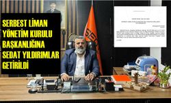 SERBEST LİMAN YÖNETİM KURULU BAŞKANLIĞINA SEDAT YILDIRIMLAR GETİRİLDİ