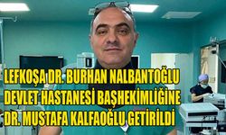 Lefkoşa Dr. Burhan Nalbantoğlu Devlet Hastanesi Başhekimliğine Dr. Mustafa Kalfaoğlu Getirildi