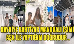 Hayriye Bahtiyar Mandralı işimi aşk ile yaptığım doğrudur ..