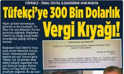 Tüfekçi’ye 300 Bin Dolarlık Vergi Kıyağı!