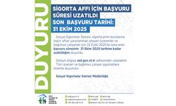 Sigorta affı başvuru süresi 31 Ekim'e kadar uzatıldı