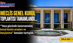 Meclis Genel Kurul toplantısı tamamlandı…