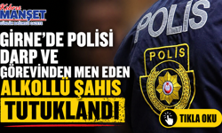 Girne’de polisi darp ve görevinden men eden alkollü şahıs tutuklandı