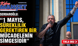 Serdaroğlu: “1 Mayıs, süreklilik gerektiren bir mücadelenin simgesidir”