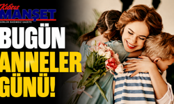 Bugün Anneler Günü
