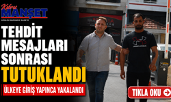 Tehdit mesajları sonrası tutuklandı