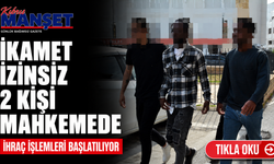 İkamet izinsiz bulunan 2 kişi mahkemeye çıkarıldı