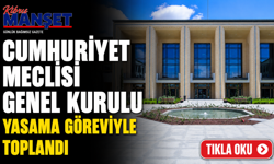 Meclis Genel Kurulu, yasama göreviyle toplandı