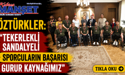 Öztürkler: “Tekerlekli sandalyeli sporcuların başarısı gurur kaynağımız"