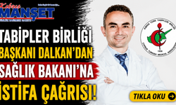 Tabipler Birliği Başkanı Dalkan’dan Sağlık Bakanı’na istifa çağrısı