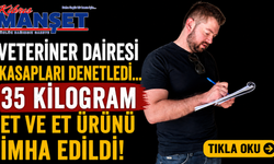 Veteriner Dairesi kasapları denetledi… 35 kilogram et ve et ürünü imha edildi