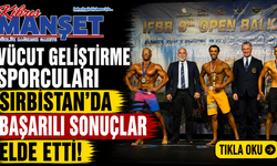 Vücut geliştirme sporcuları Sırbistan’da başarılı sonuçlar elde etti