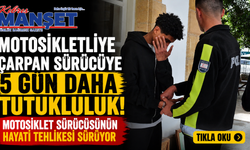 Motosikletliye çarpan sürücüye 5 gün daha tutukluluk