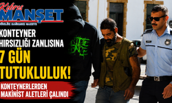 Konteyner Hırsızlığı Zanlısına 7 Gün Tutukluluk