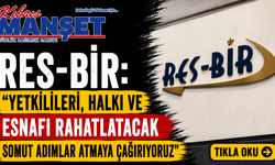 RES-BİR: “Yetkilileri, halkı ve esnafı rahatlatacak somut adımlar atmaya çağırıyoruz”