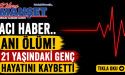 Ani ölüm! 21 yaşındaki genç hayatını kaybetti