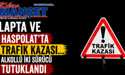 Lapta ve Haspolat’ta trafik kazası… Alkollü iki sürücü tutuklandı
