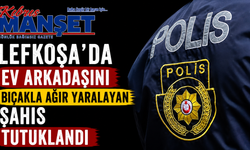 Lefkoşa’da ev arkadaşını bıçakla ağır yaralayan şahıs tutuklandı