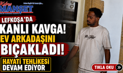 Lefkoşa’da Kanlı Kavga! Ev Arkadaşını Bıçakladı