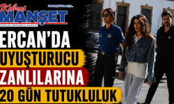 Ercan’da uyuşturucu zanlılarına 20 gün tutukluluk