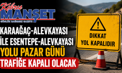 Karaağaç-Alevkayası ile Esentepe-Alevkayası yolu pazar günü trafiğe kapalı olacak