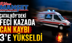 Çatalköy’deki Feci Kazada Can Kaybı 3’e Yükseldi