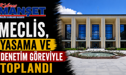 Meclis, yasama ve denetim göreviyle toplandı