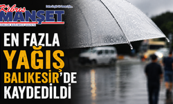 En fazla yağış Balıkesir’de kaydedildi