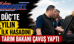 DÜÇ’te yılın ilk hasadını Tarım Bakanı Çavuş yaptı