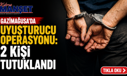 Gazimağusa’da uyuşturucu operasyonu: 2 kişi tutuklandı