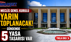 Meclis Genel Kurulu yarın toplanacak... Gündemde 5 yasa tasarısı var