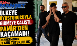 Ülkeye uyuşturucuyla girmeye çalıştı, Pamir’den kaçamadı