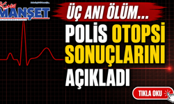 Üç ani ölüm… Polis otopsi sonuçlarını açıkladı