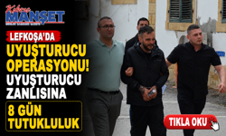 Lefkoşa’da uyuşturucu operasyonu! Uyuşturucu zanlısına 8 gün tutukluluk