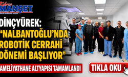 Dinçyürek: “Nalbantoğlu’nda robotik cerrahi dönemi başlıyor”