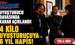 4 kilo uyuşturucuya 6 yıl hapis!